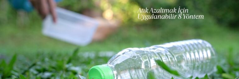 Atık Azaltmak İçin Uygulanabilir 8 Yöntem