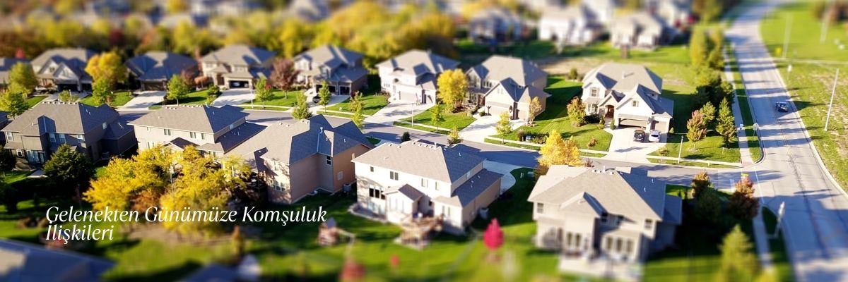 Gelenekten Günümüze Komşuluk İlişkileri