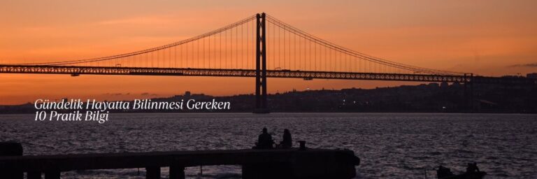 Gündelik Hayatta Bilinmesi Gereken 10 Pratik Bilgi
