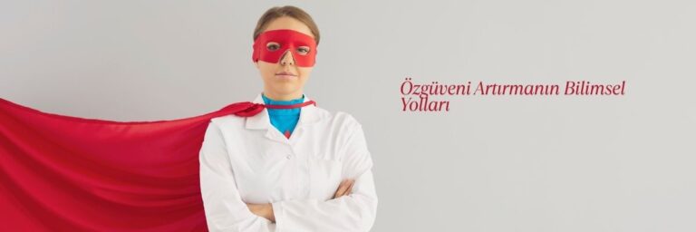 Özgüveni Artırmanın Bilimsel Yolları