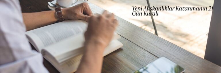 Yeni Alışkanlıklar Kazanmanın 21 Gün Kuralı